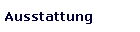 Ausstattung